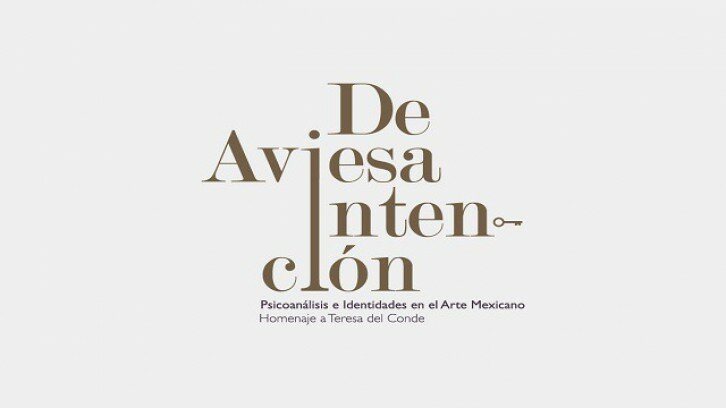 De aviesa intención. Psicoanálisis e identidades en el arte mexicano. Homenaje a Teresa del Conde